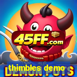 thimbles demo